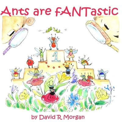 Ants Are fANTastic by Morgan, David R.