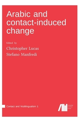 Arabic and contact-induced change by Lucas, Christopher