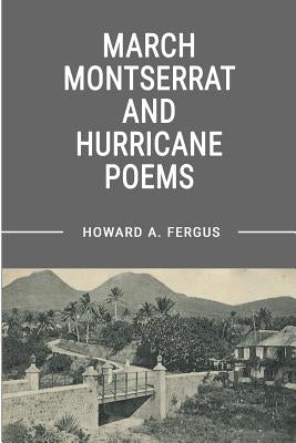 March Montserrat and Hurricane Poems by Fergus, Howard A.