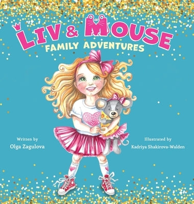 Liv and Mouse: Family Adventures by Zagulova, Olga
