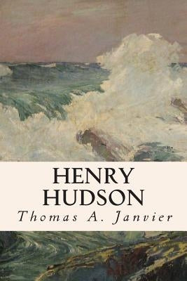 Henry Hudson by Janvier, Thomas A.