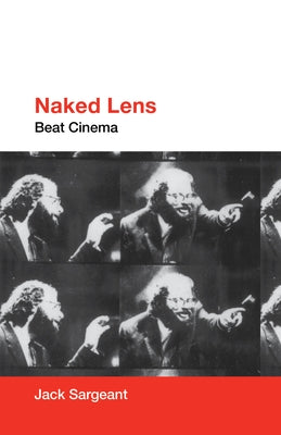 Naked Lens: Beat Cinema by Sargeant, Jack