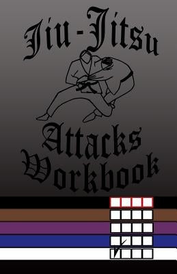 Jiu-Jitsu Attacks Workbook by Anderson, Frank E.