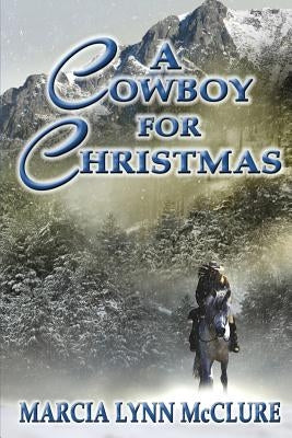 A Cowboy for Christmas by McClure, Marcia Lynn