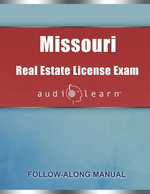 Missouri Real Estate License Exam AudioLearn: Complete Audio Review for the Real Estate License Examination in Missouri! by Team, Audiolearn Content