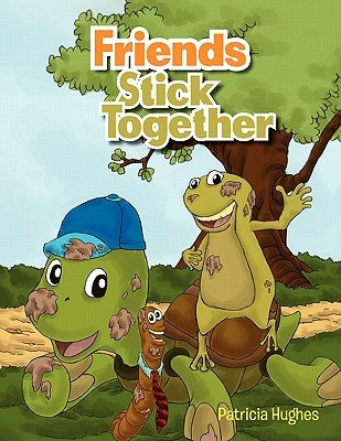 Friends Stick Together by Hughes, Patricia