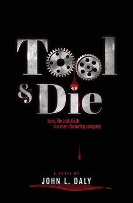 Tool & Die by Daly, John L.