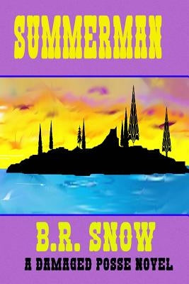 Summerman: A Damaged Posse Novel by Snow, B. R.