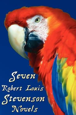 Seven Robert Louis Stevenson Novels, Complete and Unabridged: Treasure Island, Prince Otto, the Strange Case of Dr Jekyll and MR Hyde, Kidnapped, the by Stevenson, Robert Louis