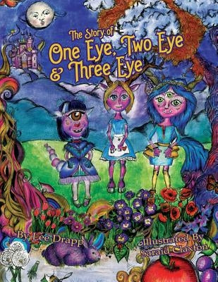 The Story of One Eye, Two Eye & Three Eye by Claxton, Saraid