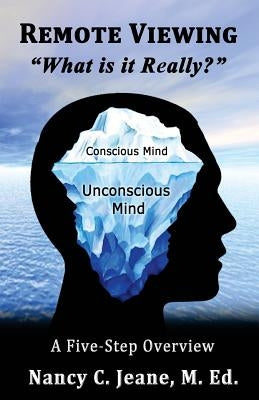 Remote Viewing, What is it Really? by Jeane, Nancy C.