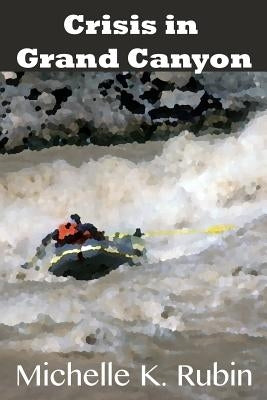 Crisis in Grand Canyon by Rubin, Michelle Klaiman