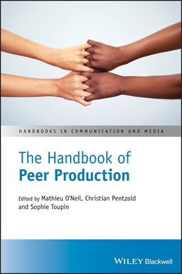 The Handbook of Peer Production by O'Neil, Mathieu