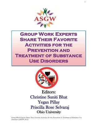 Group Work Experts Share Their Favorite Activities for the Prevention and Treatment of Substance Use Disorders by Pillay, Yegan