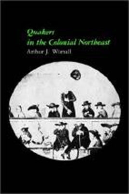 Quakers in the Colonial Northeast by Worrall, Arthur J.