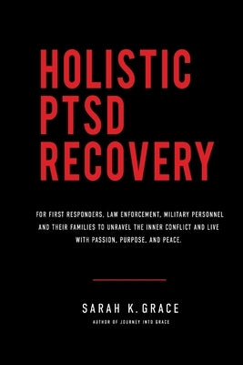 Holistic PTSD Recovery: For First Responders, Military & Their Families by Grace, Sarah K.