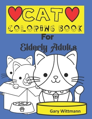 Cat Coloring Book for Elderly Adults by Wittmann, Gary