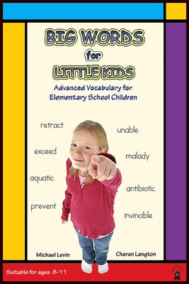 Big Words for Little Kids: Step-By-Step Advanced Vocabulary Building by Langton, Charan