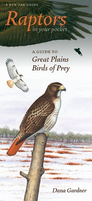Raptors in Your Pocket: A Guide to Great Plains Birds of Prey by Gardner, Dana
