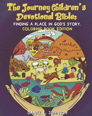 The Journey Children's Devotional Bible: Finding A Place In God's Story: Coloring Book Edition by Walker, Byron G.