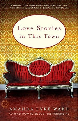 Love Stories in This Town: Stories by Ward, Amanda Eyre