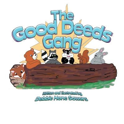 The Good Deeds Gang by Sowers, Debbie Hone