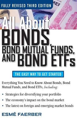 All about Bonds Bond Mutual Funds and Bond ETFs by Faerber