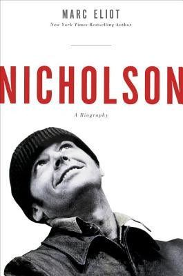 Nicholson: A Biography by Eliot, Marc