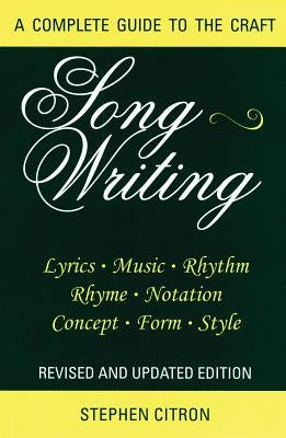 Songwriting: A Complete Guide to the Craft by Citron, Stephen
