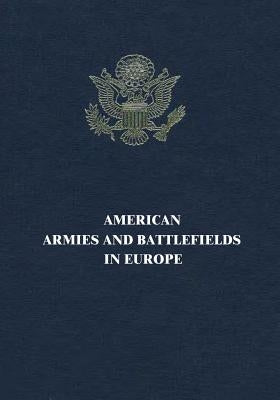 American Armies and Battlefields in Europe by Commission, American Battle Monuments