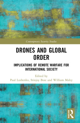 Drones and Global Order: Implications of Remote Warfare for International Society by Lushenko, Paul