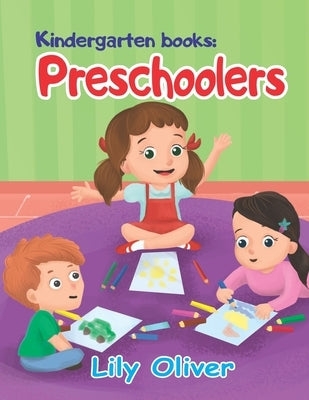 Kindergarten books: Preschoolers by Oliver, Lily