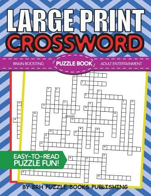 Large Print Crossword Puzzle Book: Crossword Puzzle Books For Adults Large Print - Brain Boosting Entertainment - Increase Your IQ With These Stay-Sha by Puzzle Books, Brh