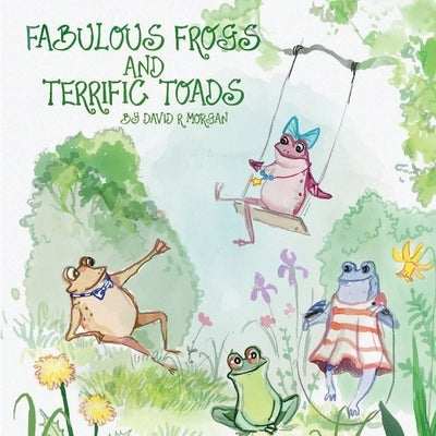 Fabulous Frogs and Terrific Toads by Morgan, David R.
