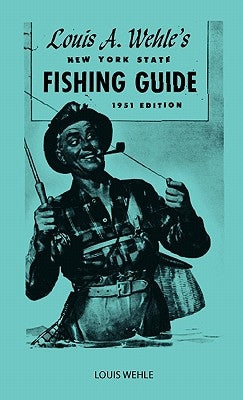 Louis A. Wehle's New York State Fishing Guide 1951 Edition by Wehle, Louis
