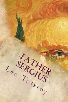 Father Sergius by Tolstoy, Leo Nikolayevich, 1828-1910