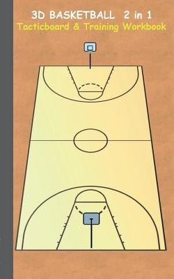 3D Basketball 2 in 1 Tacticboard and Training Book: Tactics/strategies/drills for trainer/coaches, notebook, training, exercise, exercises, drills, pr by Taane, Theo Von