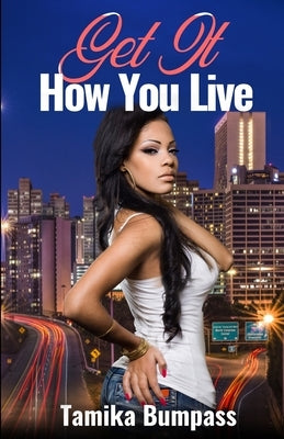 Get It How You Live by Bumpass, Tamika