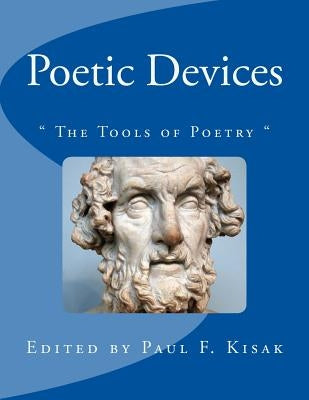 Poetic Devices: The Tools of Poetry by Kisak, Paul F.