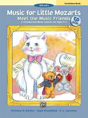 Music for Little Mozarts Meet the Music Friends: 5 Introductory Music Lessons for Ages 4--6 (Teacher Book), Book & CD by Barden, Christine H.