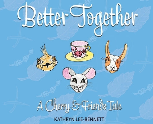 Better Together: A Cherry and Friends Tale by Lee-Bennett, Kathryn