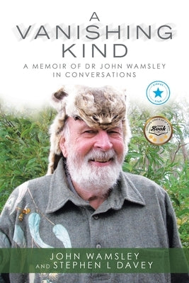 A Vanishing Kind: A Memoir of Dr John Wamsley in Conversations by Wamsley, John