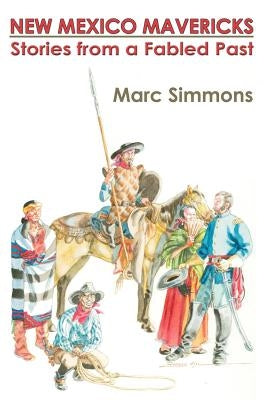 New Mexico Mavericks (Softcover): Stories from a Fabled Past by Simmons, Marc