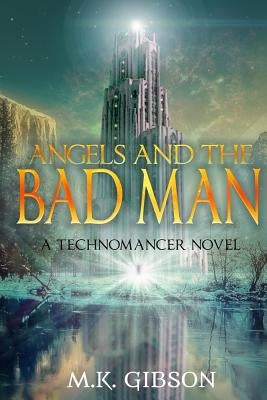 Angels and the Bad Man by Beaulieu, Steve