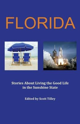 Florida: Stories about living the good life in the Sunshine State by Adams, Kit