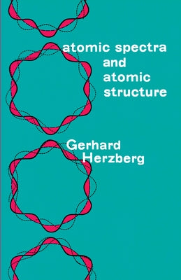 Atomic Spectra and Atomic Structure by Herzberg, Gerhard