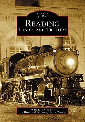 Reading Trains and Trolleys by Smith, Philip K.