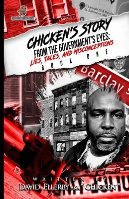 Chicken's Story: Tales, Lies, and Misconceptions from the Government's Eye's by Ellerby, David