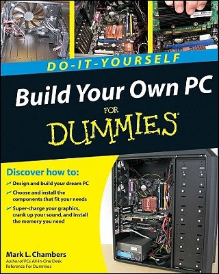 Build Your Own PC Do-It-Yourself for Dummies [With DVD ROM] by Chambers, Mark L.