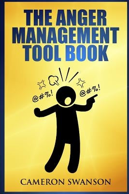 The Anger Management Tool Book by Swanson, Cameron